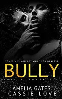 BULLY:  Un  Romance  Oscuro  |  Amelia  Gates  