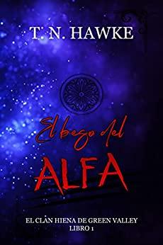 El  beso  del  Alfa  (El  Clan  Hiena  de  Green  Valley  1)  |  T.  N.  Hawke