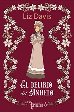El  delirio  del  anhelo  (Hermanas  3)  |  Liz  Davis