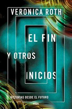 El  fin  y  otros  inicios  |  Veronica  Roth