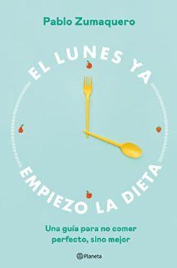 El  lunes  ya  empiezo  la  dieta  |  Pablo  Zumaquero