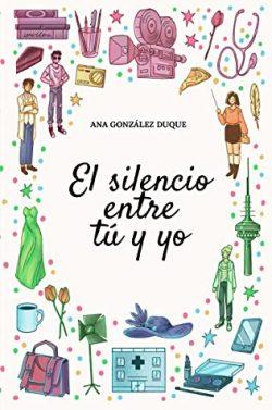 El  silencio  entre  tú  y  yo  |  Ana  González  Duque