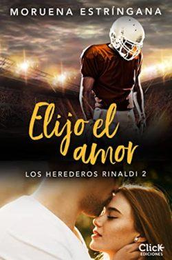 Elijo  el  amor  (Los  herederos  Rinaldi  2)  |  Moruena  Estríngana