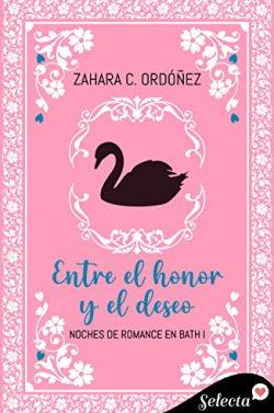 Entre  el  honor  y  el  deseo  (Noches  de  romance  en  Bath  1)  |  Zahara  C.  Ordóñez