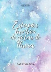 Estamos  hechos  de  gotas  de  lluvia  |  Saray  Garcia
