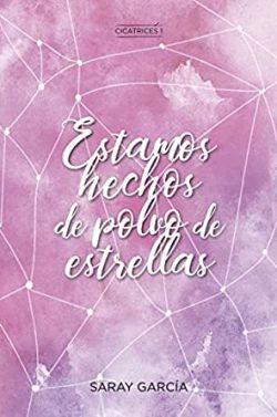 Estamos  hechos  de  polvo  de  estrellas  (Cicatrices  1)  |  Saray  García