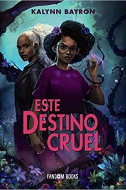 Este  destino  cruel  (Este  corazón  venenoso  2)  |  Kalynn  Bayron