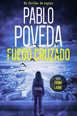 Fuego  Cruzado  (Agente  Dana  Laine  Thriller  de  Espionaje  4)  |  Pablo  Poveda