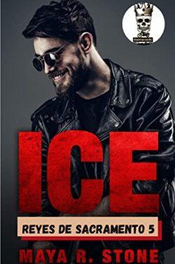 Ice  (Reyes  de  Sacramente  MC  Club  5)  |  Maya  R.  Stone