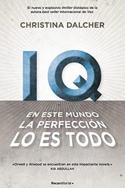 IQ.  En  este  mundo  la  perfección  lo  es  todo  |  Christina  Dalcher
