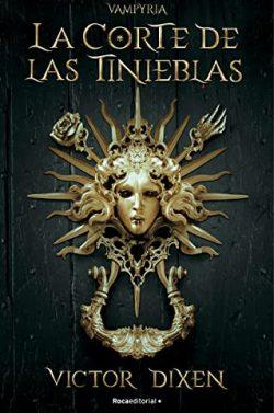 La  corte  de  las  tinieblas  (Vampyria  1)  |  Victor  Dixen