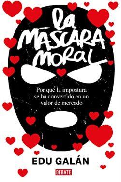 La  máscara  moral  |  Edu  Galán