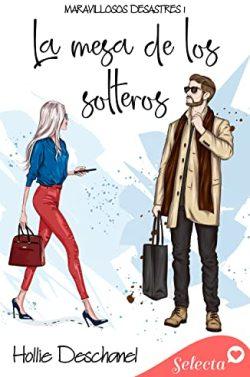 La  mesa  de  los  solteros  (Maravillosos  desastres  1)  |  Hollie  Deschanel