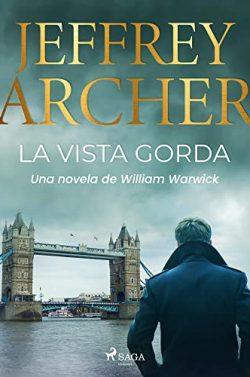 La  vista  gorda  (William  Warwick  3)  |  Jeffrey  Archer
