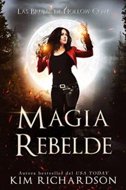 Magia  Rebelde  (Las  Brujas  de  Hollow  Cove  9)  |  Kim  Richardson