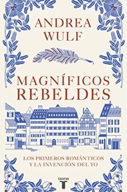 Magníficos  rebeldes  |  Andrea  Wulf