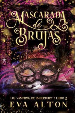 Mascarada  de  Brujas  (Los  Vampiros  de  Emberbury  3)  |  Eva  Alton