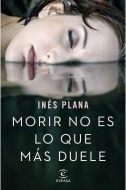 Morir  no  es  lo  que  mas  duele  |  Inés  Plana  Giné  