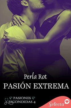 Pasión  extrema  (Pasiones  escondidas  4)  |  Perla  Rot