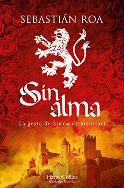 Sin  alma.  La  gesta  de  Simón  de  Montfort  |  Sebastián  Roa