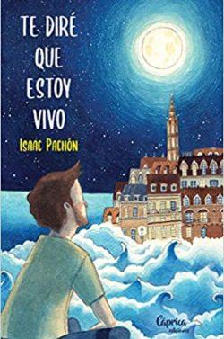 Te  diré  que  estoy  vivo  |    Isaac  Pachón  
