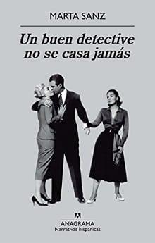 Un  buen  detective  no  se  casa  jamás  |  Marta  Sanz