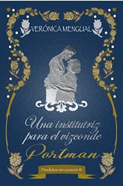 Una  institutriz  para  el  vizconde  Portman  (Disolutos  sin  corazón  3)  |  Verónica  Mengual