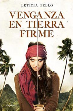 Venganza  en  Tierra  Firme  |  Leticia  Tello  Sainz