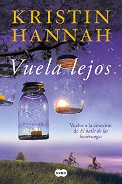 Vuela  lejos  (El  baile  de  las  luciérnagas  2)  |  Kristin  Hannah