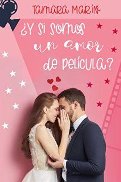 ¿Y  si  somos  un  amor  de  película?  |  Tamara  Marín
